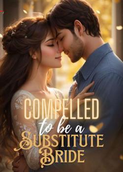 Read Compelled To Be A Substitute Bride Novel by faniv sbrnaa PDF Online Step-by-Step