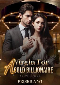 Read A Virgin for A Cold Billionaire Novel by PriskilaWi999 PDF Online Step-by-Step