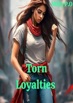 Read Torn Loyalties. Novel by Milly P.O PDF Online Step-by-Step