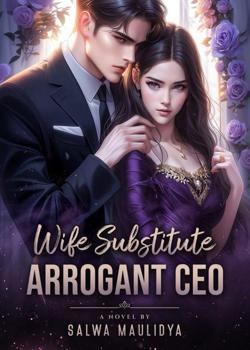 Read Wife Substitute Arrogant CEO Novel by Salwa Maulidya PDF Online Step-by-Step