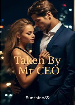 Read Taken By Mr Ceo Novel by Sunshine39 PDF Online Step-by-Step