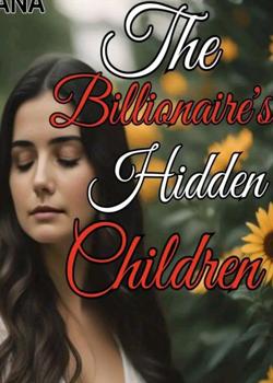 Read MR. BILLIONAIRE’S HIDDEN CHILDREN  Novel by jungkok PDF Online Step-by-Step