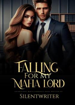 Read Falling For My Mafia Lord Novel by SilentWriter PDF Online Step-by-Step