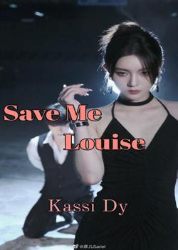 Read Save Me, Louise  Novel by Kassi Dy 1 PDF Online Step-by-Step