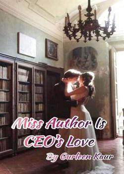 Read Miss Author Is Ceo’s Love  Novel by Gurleen Kaur PDF Online Step-by-Step