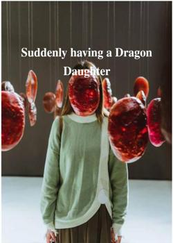 Read Suddenly having a Dragon Daughter Novel by jungkok PDF Online Step-by-Step