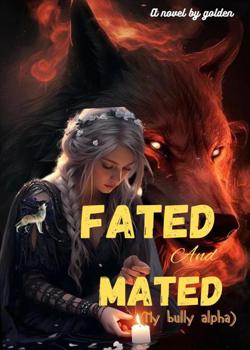 Read Fated and mated ( my bully alpha) Novel by Golden p PDF Online Step-by-Step