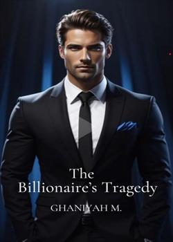 Read The Billionaire’s Tragedy Novel by Ghaniyah M. PDF Online Step-by-Step