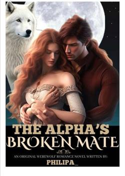 Read The Alpha’s Broken Mate (Cathy)  Novel by Philipa__ PDF Online Step-by-Step