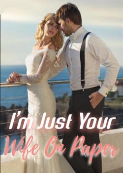 Read I’m Just Your Wife On Paper  Novel by Jeep PDF Online Step-by-Step