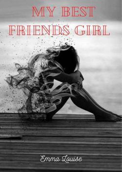 Read My Best Friends Girl Novel by emmaheath031015 PDF Online Step-by-Step