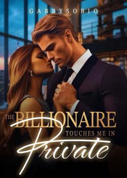 Read The Billionaire Touches Me In Private Novel by Gabby Sobio PDF Online Step-by-Step