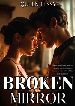 Read BROKEN MIRROR Novel by Queen Tessy PDF Online Step-by-Step