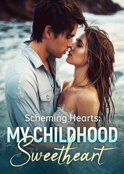 Read Scheming Hearts: My Childhood Sweetheart Novel by Amigo PDF Online Step-by-Step