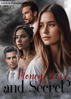 Read Money, Love, and Secret Novel by MeilyyanaM PDF Online Step-by-Step