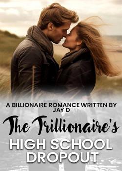 Read The Trillionaire’s High School Dropout Novel by Jay.D PDF Online Step-by-Step