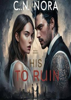 Read His to ruin Novel by C.N Nora PDF Online Step-by-Step