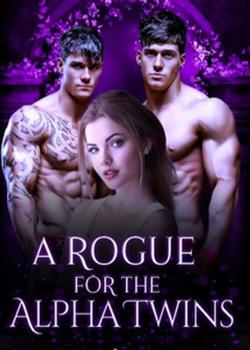 Read  A Rogue For The Alpha Twins Novel by faithuba_ PDF Online Step-by-Step