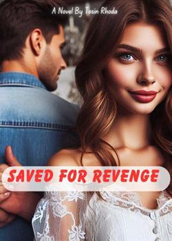 Read Saved For Revenge  Novel by Oluwatosin Rhoda PDF Online Step-by-Step