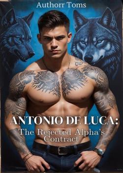 Read ANTONIO DE LUCA: The Rejected Alpha’s Contract Novel by Toms PDF Online Step-by-Step