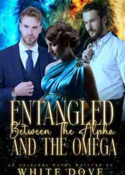 Read Entangled Between The Alpha And The Omega Novel by Whites PDF Online Step-by-Step