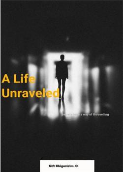 Read A Life Unraveled  Novel by Chigozirim  PDF Online Step-by-Step