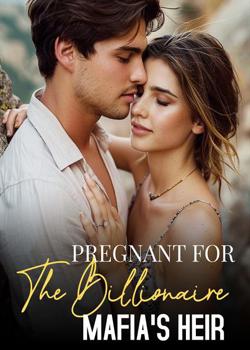 Read PREGNANT FOR THE BILLIONAIRE MAFIA’S HEIR  Novel by Penelope Kazakhstan  PDF Online Step-by-Step