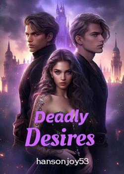 Read Deadly Desires Novel by hansonjoy53 PDF Online Step-by-Step