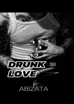 Read Drunk In Love (mafia series#1) Novel by Abizata PDF Online Step-by-Step