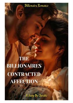 Read The Billionaires Contracted Affection  Novel by Chrisble PDF Online Step-by-Step