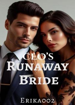 Read CEO’s Runaway Bride  Novel by Erika002 PDF Online Step-by-Step