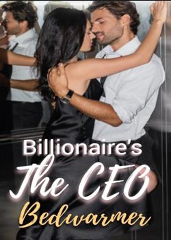 Read Billionaire’s The CEO Bedwarmer  Novel by kristine mendoza PDF Online Step-by-Step