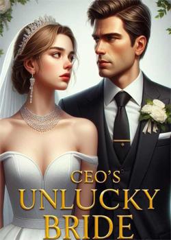 Read Ceo’s UNLUCKY Bride  Novel by  Baby PDF Online Step-by-Step