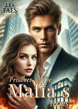 Read Prisoner In The Mafia’s Arms Novel by LeaFaes PDF Online Step-by-Step