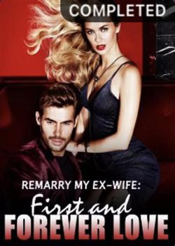 Read Remarry My Ex-wife: First and Forever Love.  Novel by LISA OLIVER PDF Online Step-by-Step