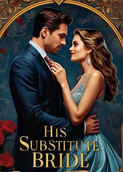 Read His Substitute Bride(Six months contract marriage!) Novel by J.c writes PDF Online Step-by-Step