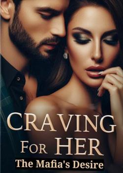 Read Craving For Her: The Mafia’s Desire Novel by Lilac Everglade PDF Online Step-by-Step