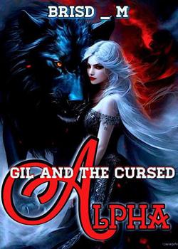 Read Gil and the cursed Alpha Novel by Brisd_M PDF Online Step-by-Step