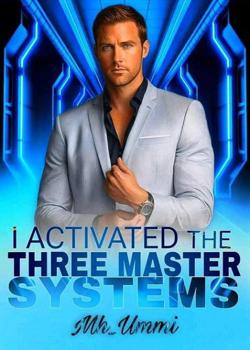 Read I Activated The Three Master Systems  Novel by Mh_Ummi PDF Online Step-by-Step