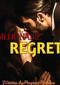 Read BILLIONAIRE REGRET  Novel by progress fortune PDF Online Step-by-Step