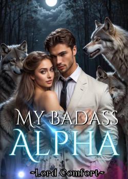 Read MY BADASS ALPHA Novel by Lord Comfort PDF Online Step-by-Step