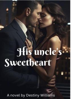 Read His uncle’s sweetheart  Novel by Destiny Williams PDF Online Step-by-Step