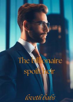 Read The billionaire spoilt heir Novel by loveth babs PDF Online Step-by-Step