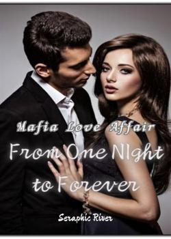 Read Mafia Love Affair: From One Night To Forever Novel by Seraphic River PDF Online Step-by-Step