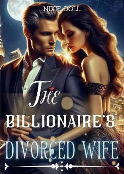 Read The Billionaire’s Divorced Wife Novel by Nixie_doll PDF Online Step-by-Step