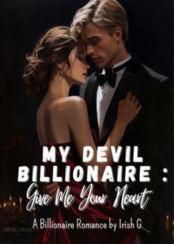 Read My Devil Billionaire : Give Me Your Heart Novel by Irish G PDF Online Step-by-Step