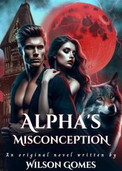 Read Alpha’s Misconception  Novel by Wilson Gomes PDF Online Step-by-Step