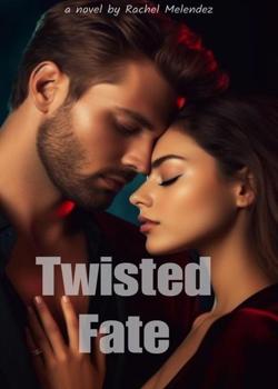 Read Twisted Fate Novel by Rachel Melendez PDF Online Step-by-Step