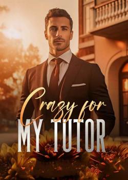 Read Crazy For My Tutor Novel by OldfashionedWoman PDF Online Step-by-Step