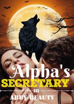 Read Alpha’s Secretary  Novel by Abby Beauty PDF Online Step-by-Step